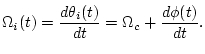 $\displaystyle \Omega_i(t)=\frac{d\theta_i(t)}{dt}=\Omega_c+\frac{d\phi(t)}{dt}.$