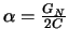 $\alpha = \frac{G_N}{2C} $