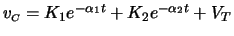 $ v_{\scriptscriptstyle C} = K_1 e^{-\alpha_1 t} + K_2 e^{-\alpha_2 t} + V_T$
